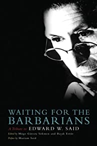 Waiting For The Barbarians: A Tribute To Edward W. Said