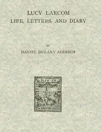 download book lucy larcom life letters and diary pdf - Noor Library