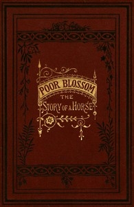 Poor Blossom: The Story of a Horse