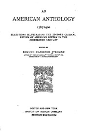An American Anthology, 1787-1900; Selections Illustrating The Editor's Critical Review Of American Poetry In The Nineteenth Century;