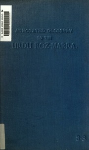 Annotated English translation of Urdu roz-marra, or Every-day Urdu, the  text-book for the lower standard examination in Hindustani